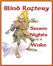 BLIND RAFTERY AND THE SEVEN NIGHTS OF A WAKE
